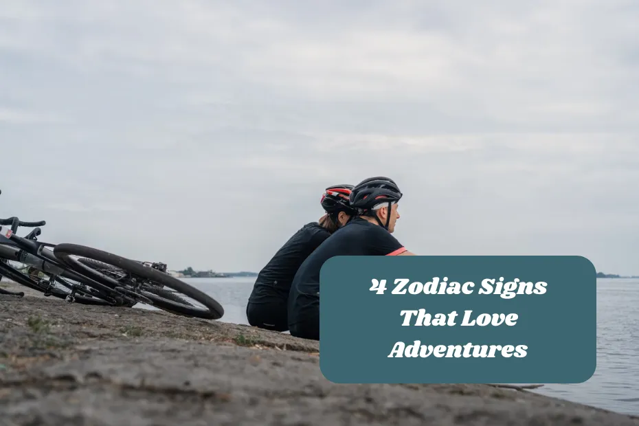 4 Zodiac Signs That Love Adventures