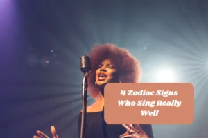4 Zodiac Signs Who Sing Really Well